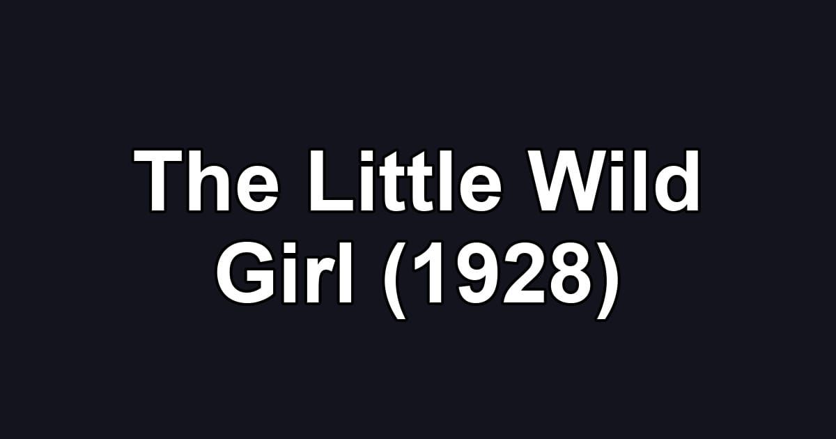 The Little Wild Girl (1928)