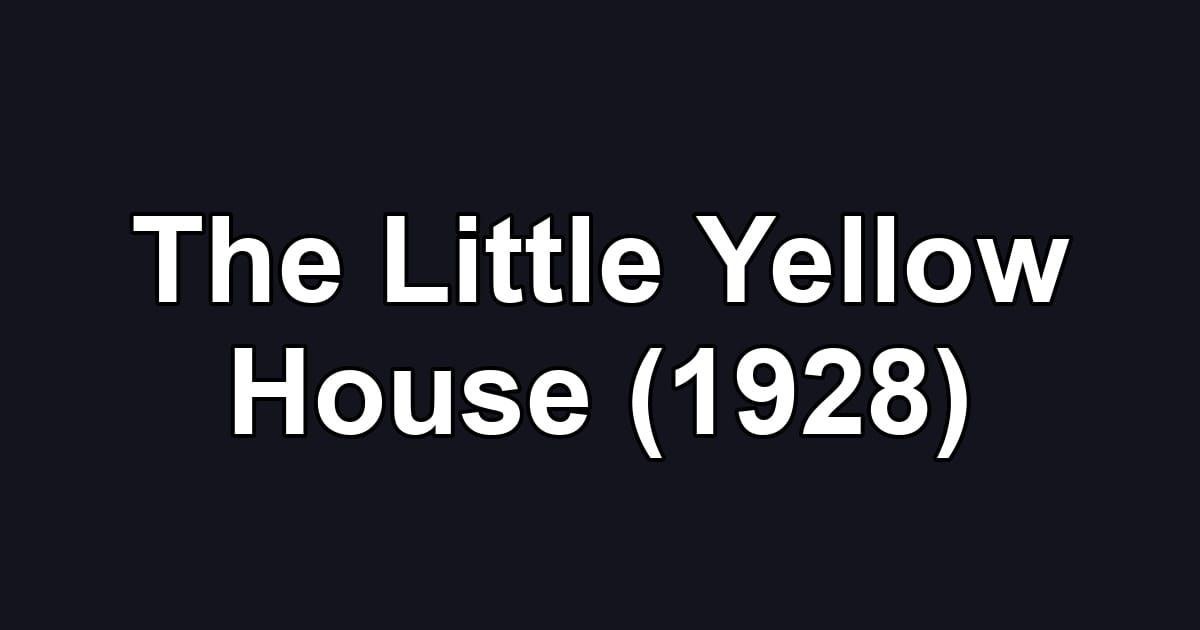 The Little Yellow House (1928)