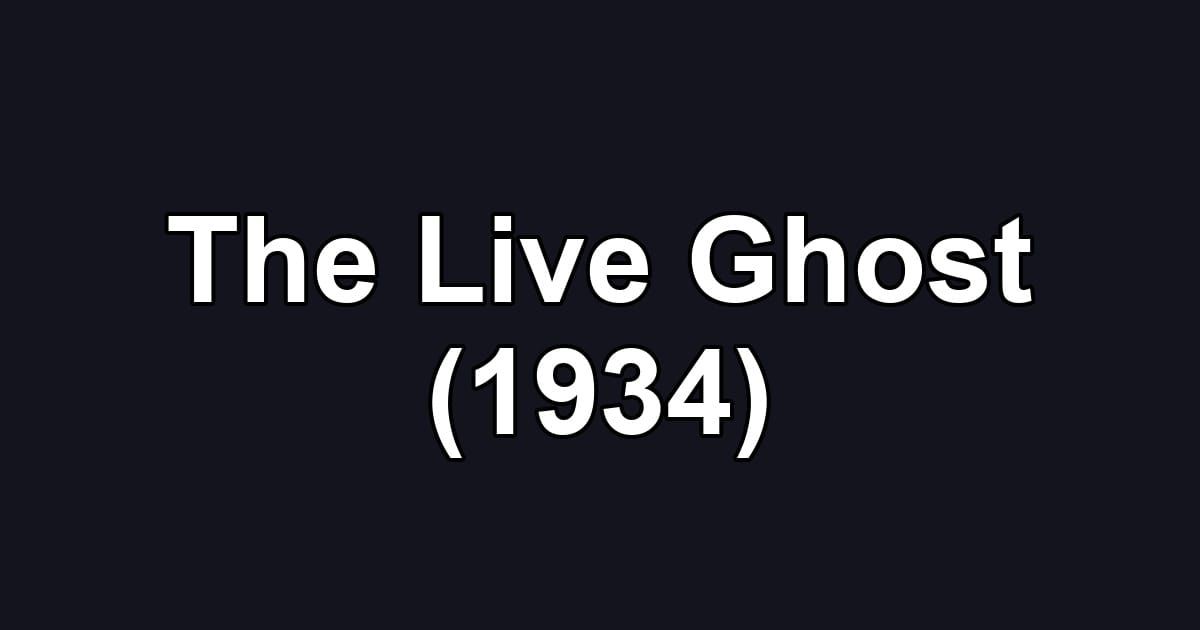 The Live Ghost (1934)