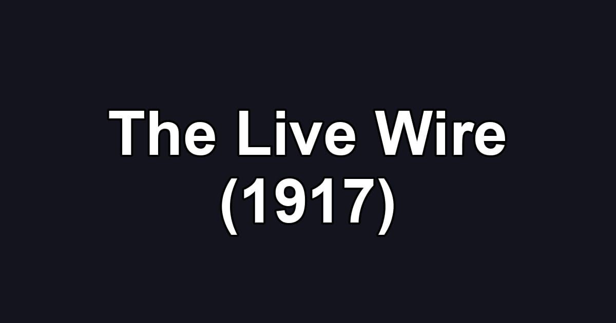 The Live Wire (1917)