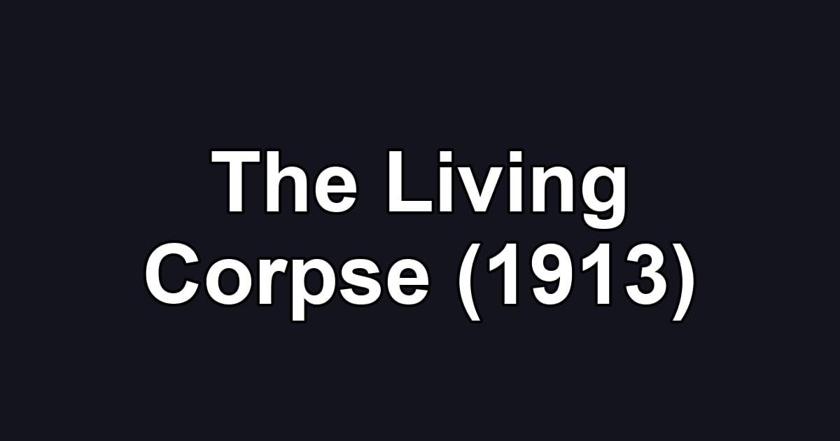 The Living Corpse (1913)