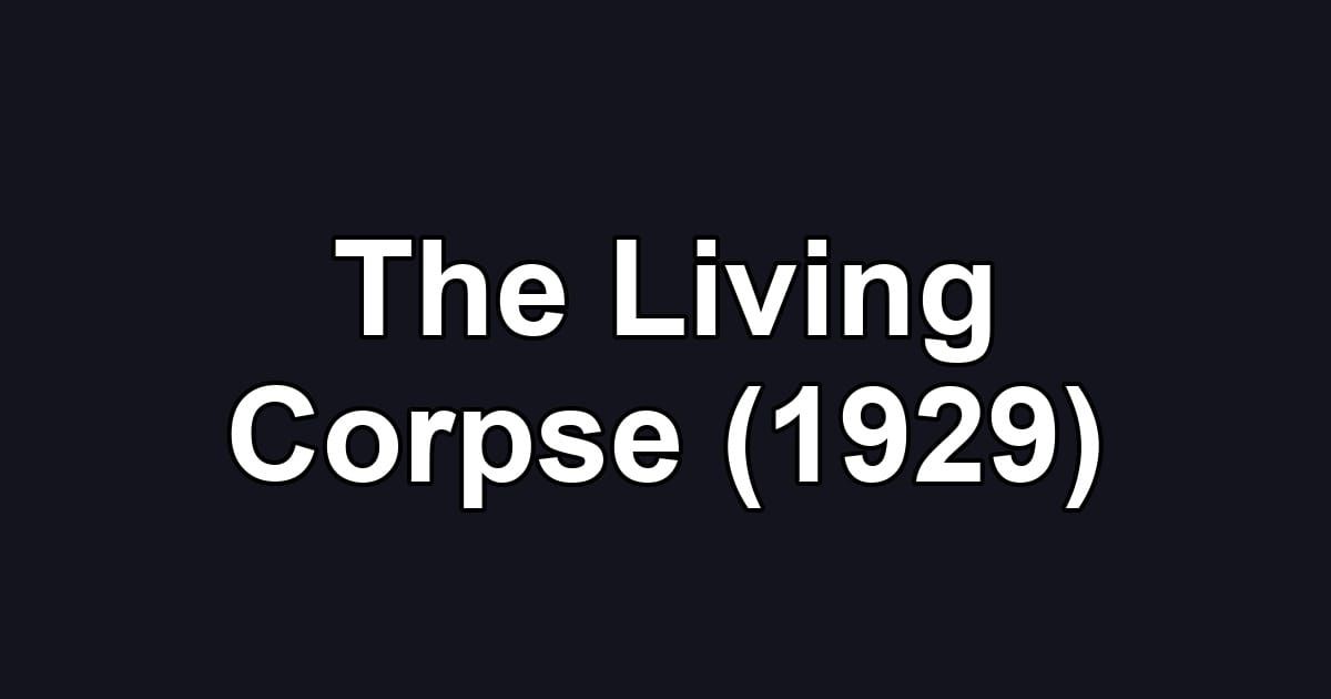 The Living Corpse (1929)