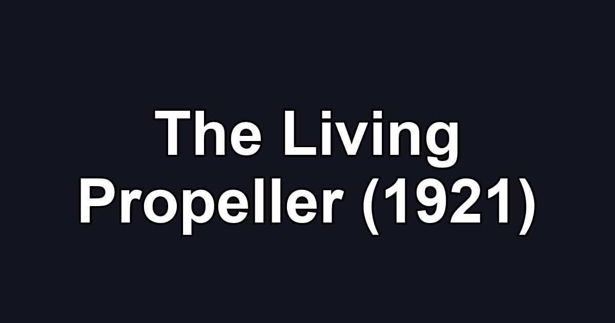 The Living Propeller (1921)