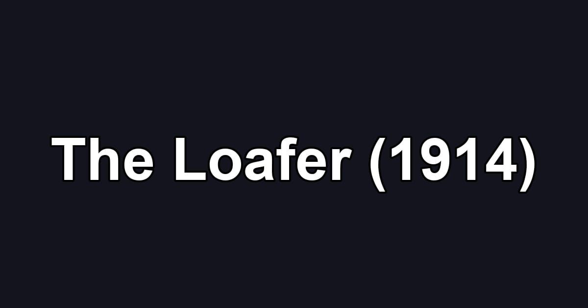 The Loafer (1914)