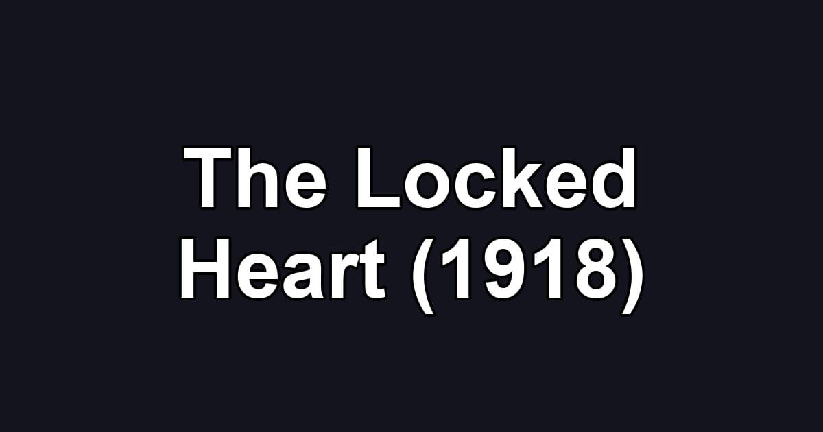 The Locked Heart (1918)