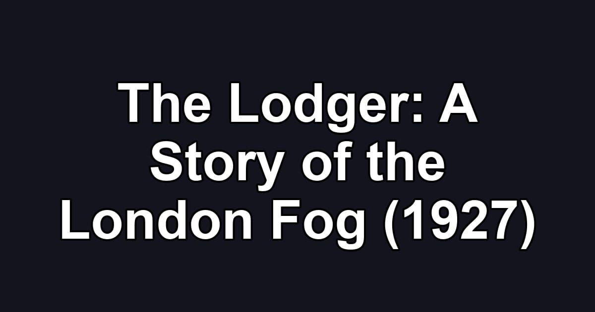 The Lodger: A Story of the London Fog (1927)
