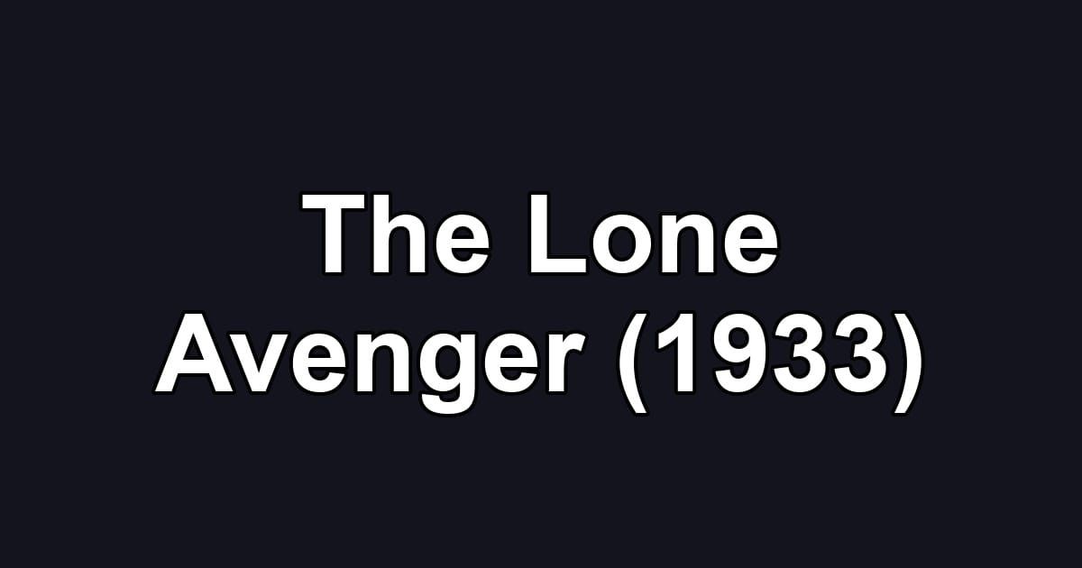 The Lone Avenger (1933)