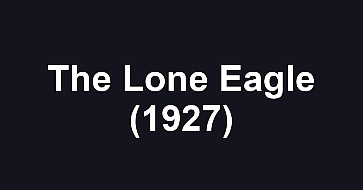 The Lone Eagle (1927)
