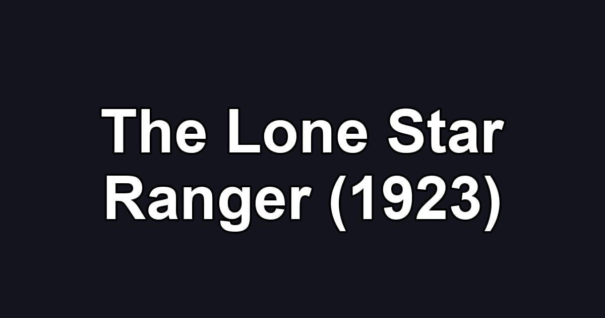 The Lone Star Ranger (1923)
