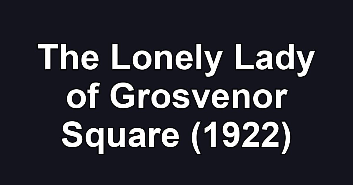 The Lonely Lady of Grosvenor Square (1922)
