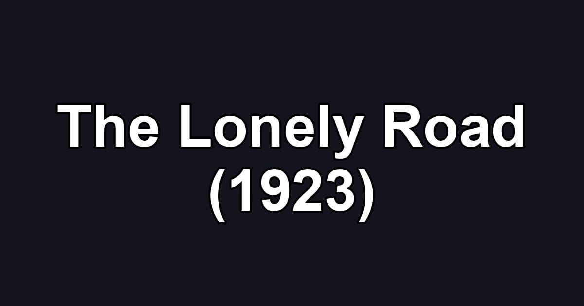 The Lonely Road (1923)