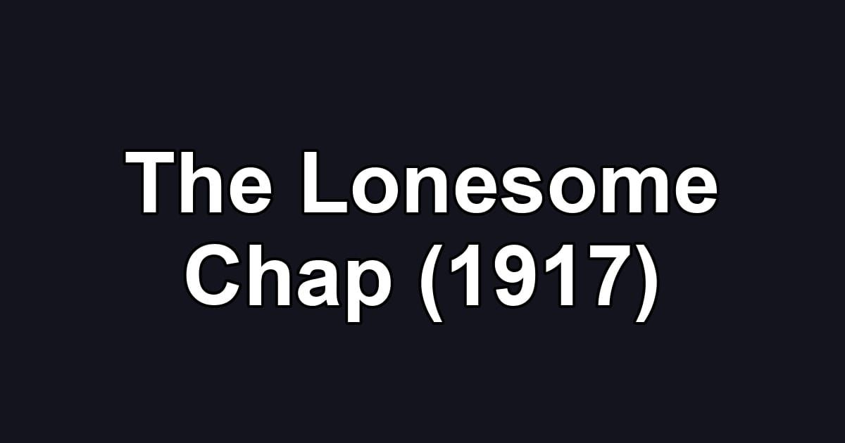 The Lonesome Chap (1917)