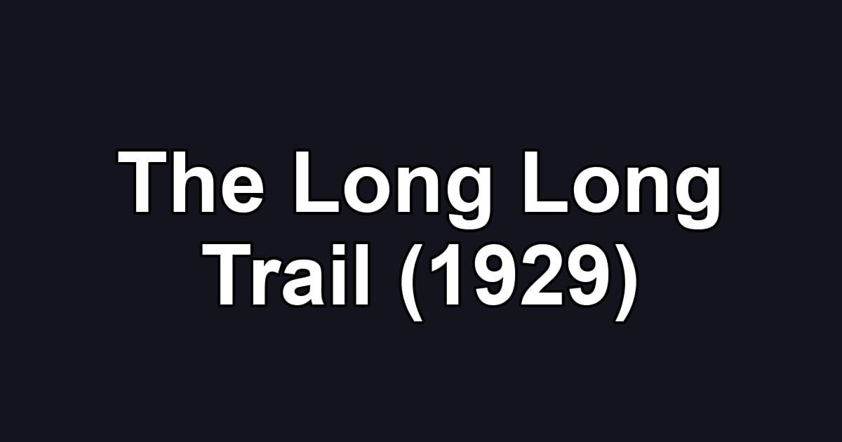 The Long Long Trail (1929)
