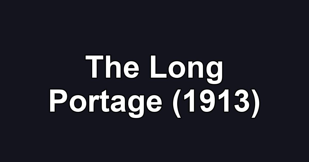The Long Portage (1913)
