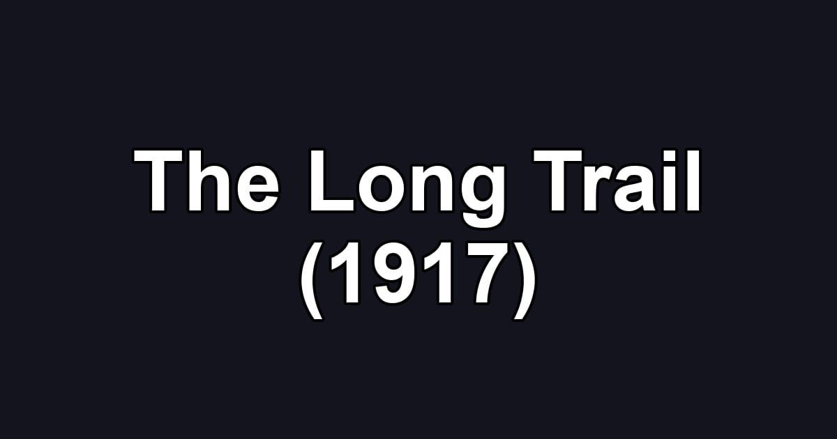 The Long Trail (1917)