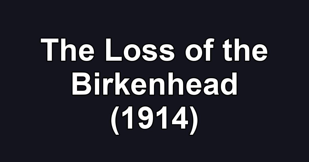 The Loss of the Birkenhead (1914)