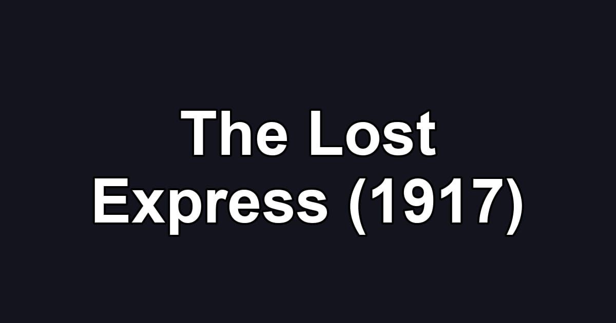 The Lost Express (1917)