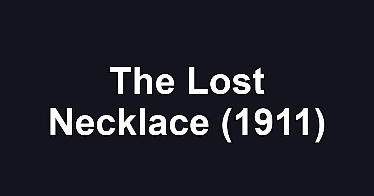 The Lost Necklace (1911)