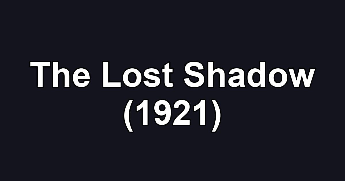 The Lost Shadow (1921)