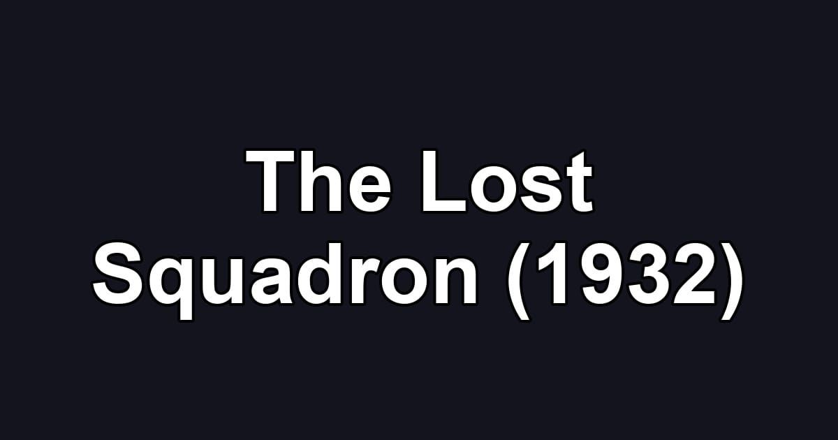 The Lost Squadron (1932)