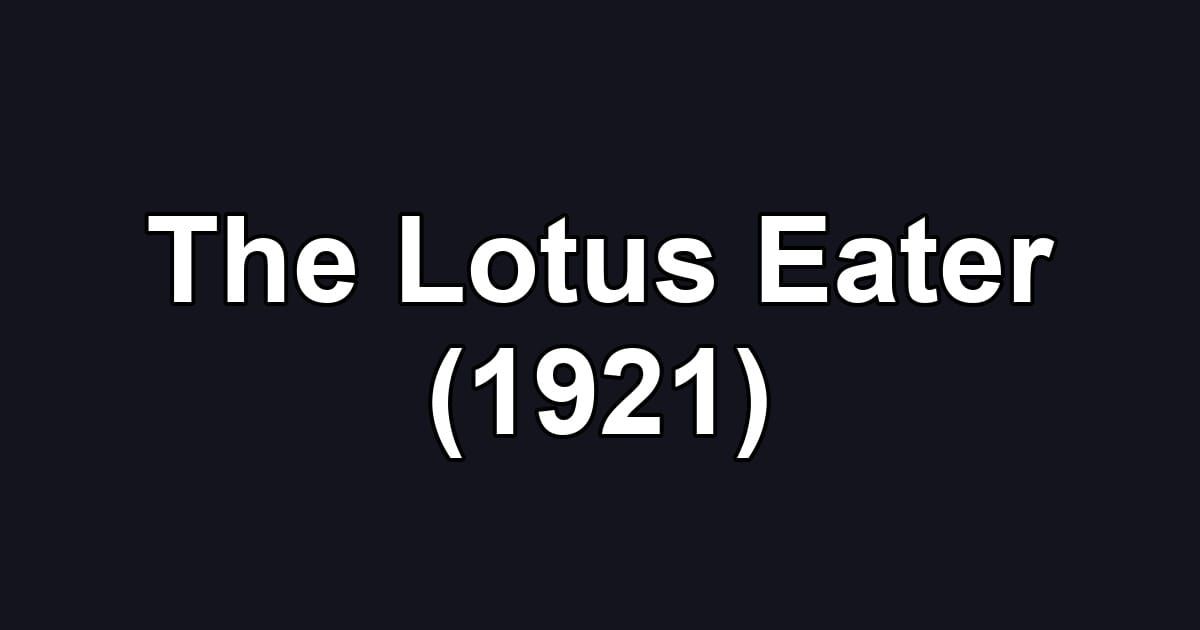 The Lotus Eater (1921)