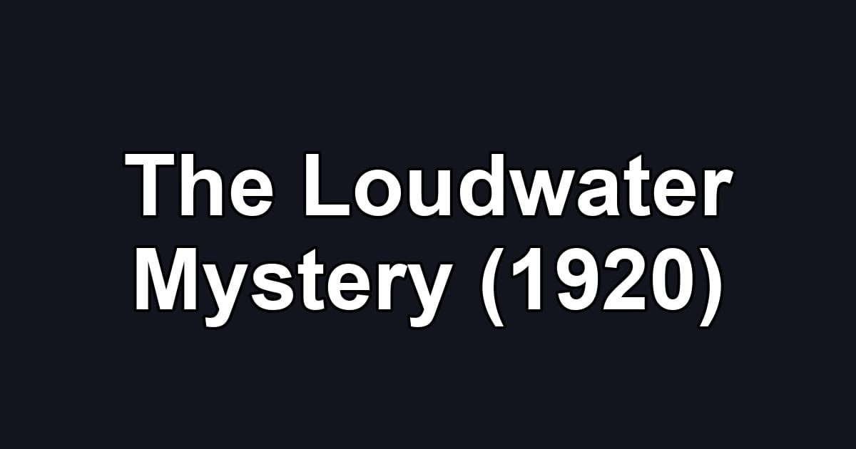 The Loudwater Mystery (1920)