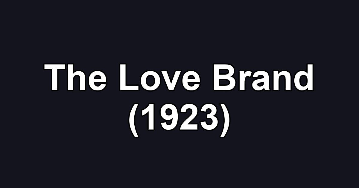 The Love Brand (1923)