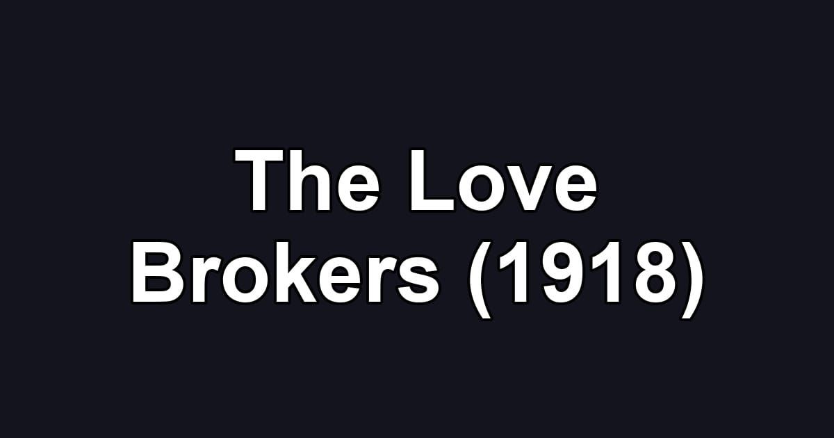 The Love Brokers (1918)