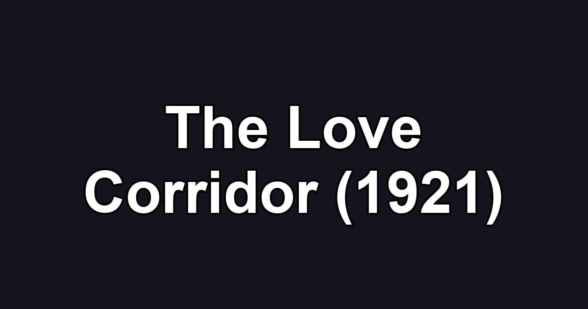 The Love Corridor (1921)