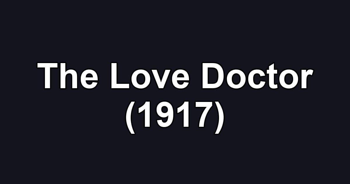 The Love Doctor (1917)