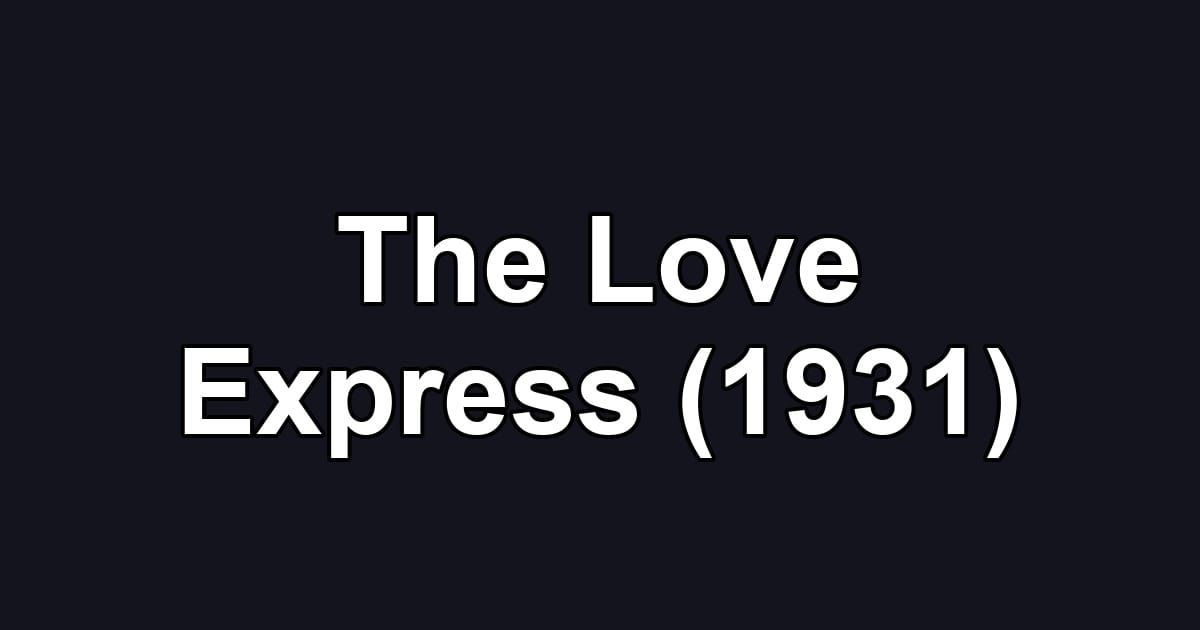 The Love Express (1931)