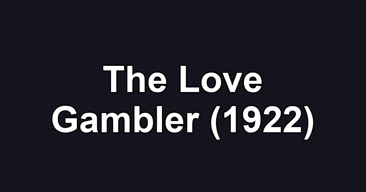 The Love Gambler (1922)