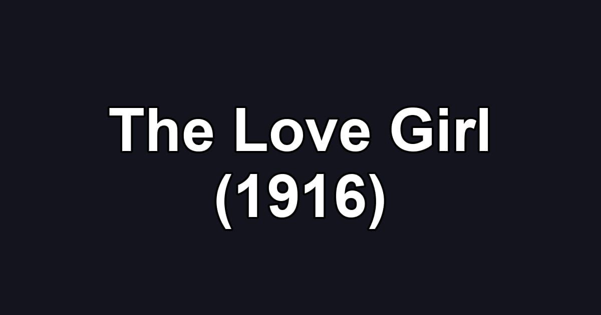The Love Girl (1916)