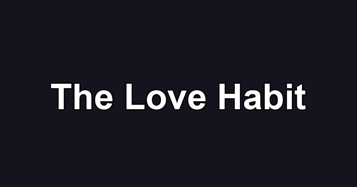 The Love Habit