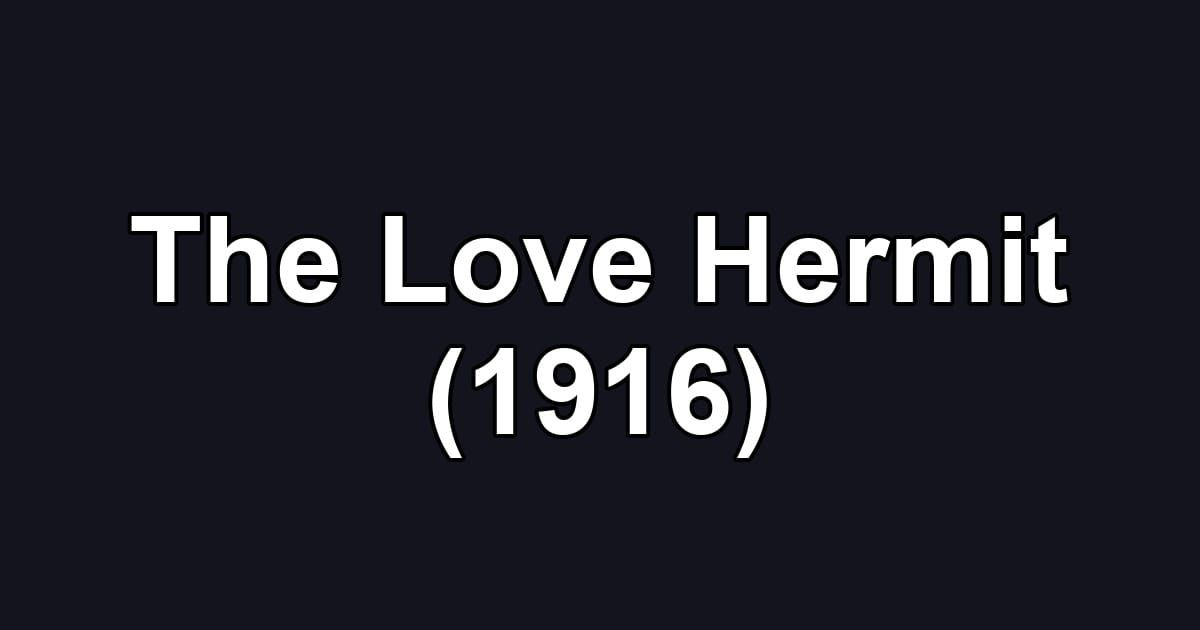 The Love Hermit (1916)