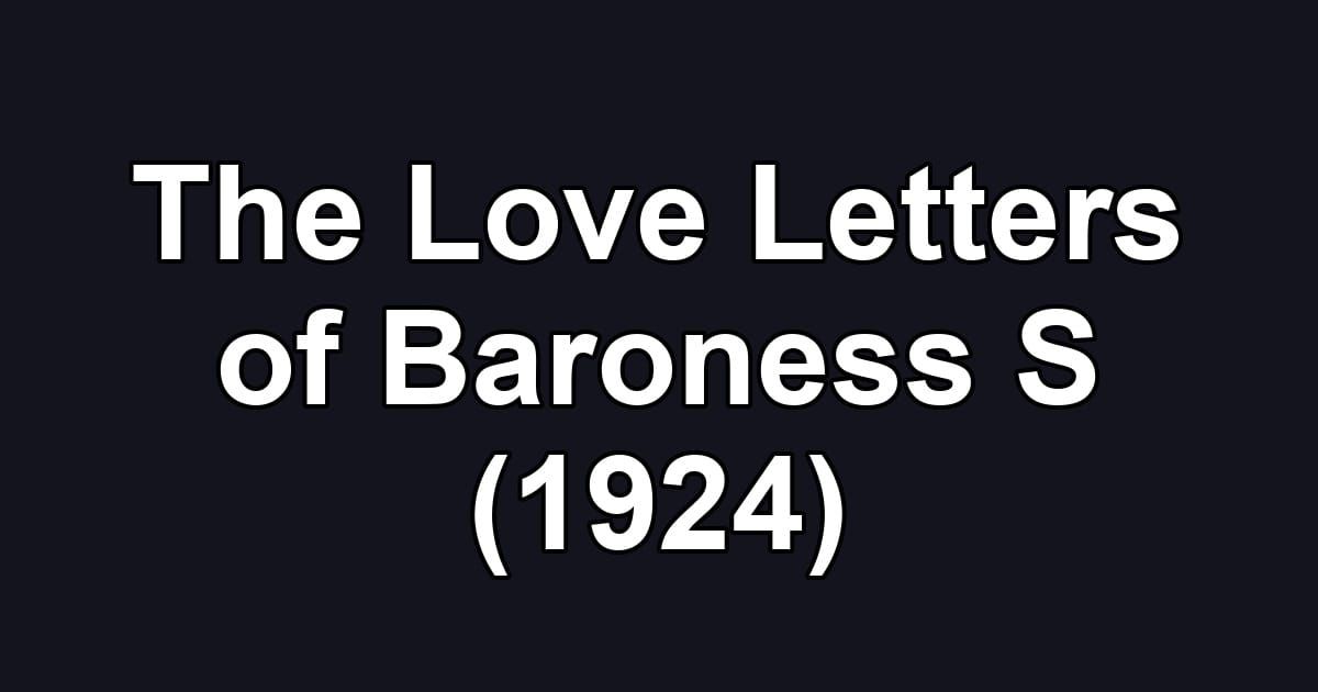 The Love Letters of Baroness S (1924)