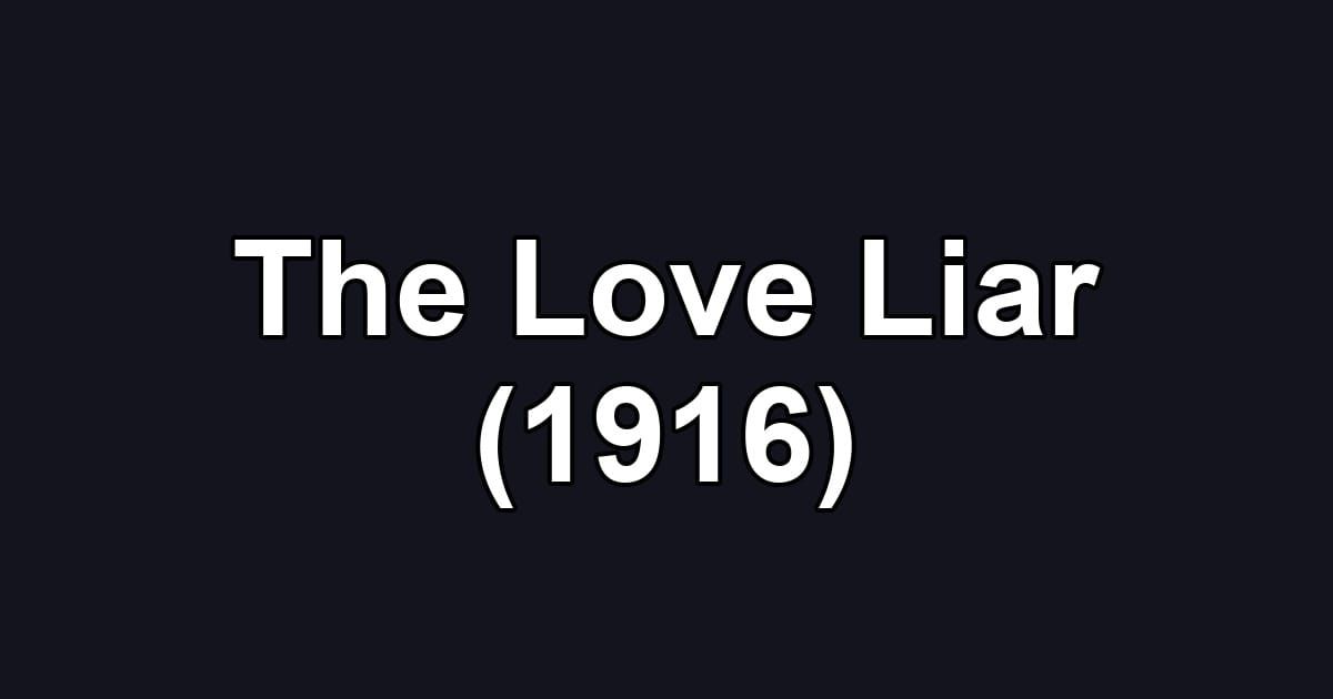 The Love Liar (1916)