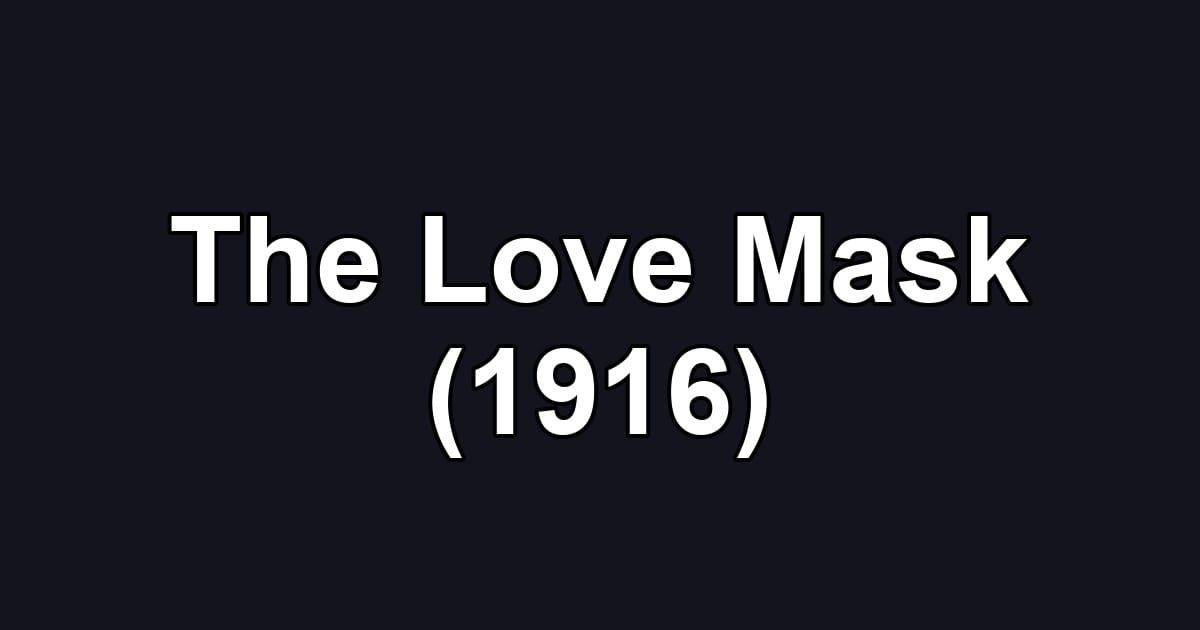 The Love Mask (1916)