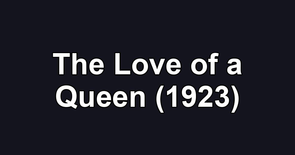 The Love of a Queen (1923)