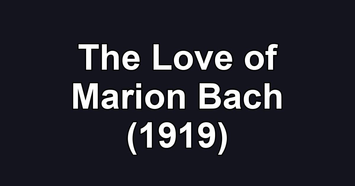 The Love of Marion Bach (1919)