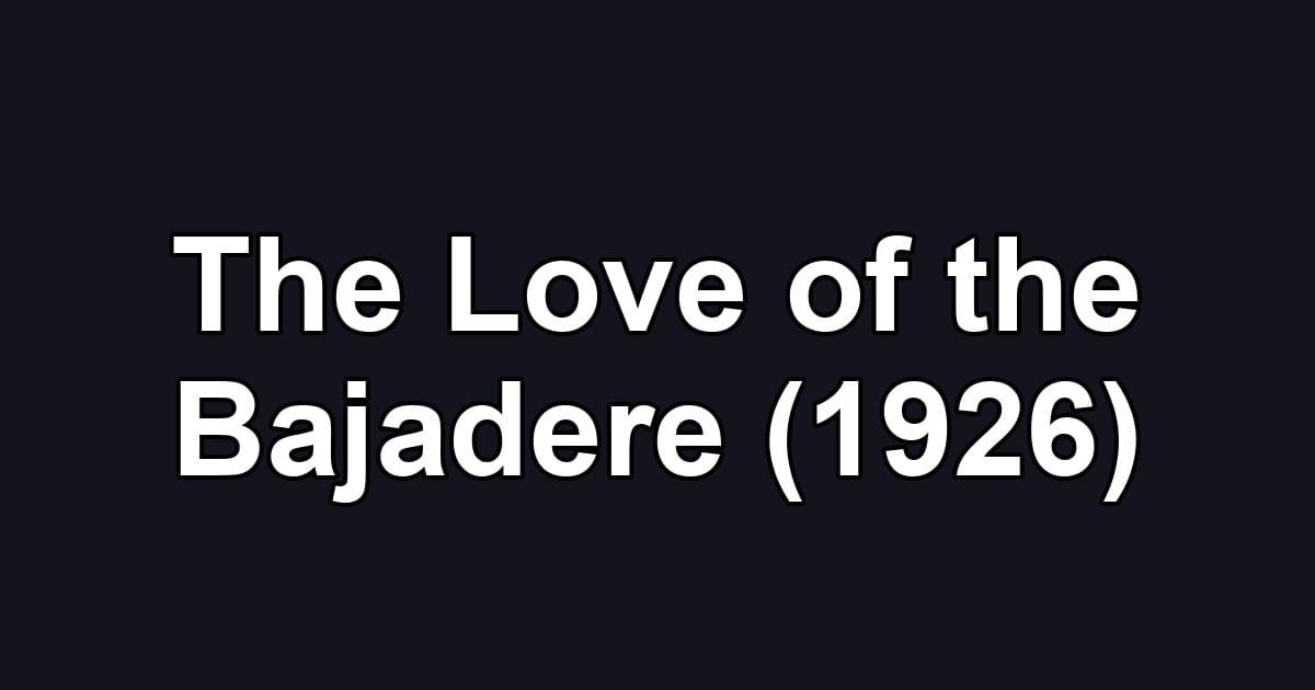 The Love of the Bajadere (1926)