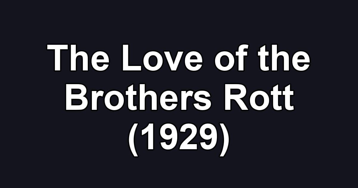 The Love of the Brothers Rott (1929)