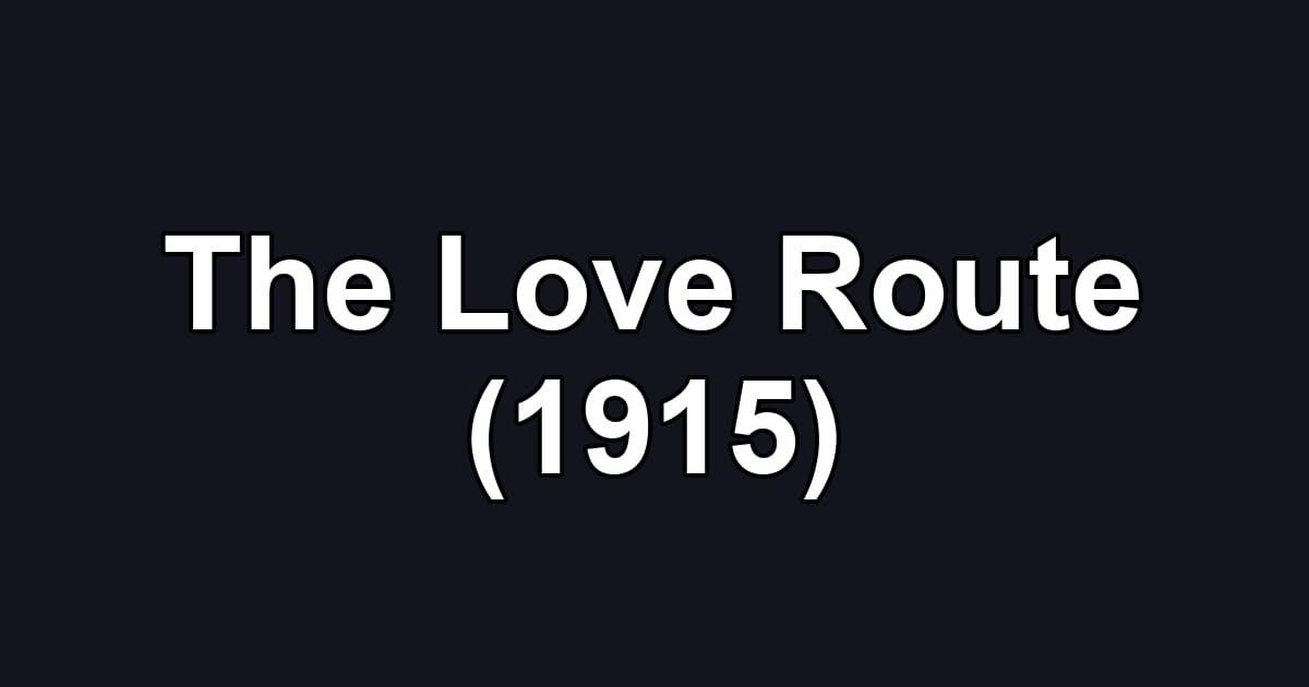 The Love Route (1915)