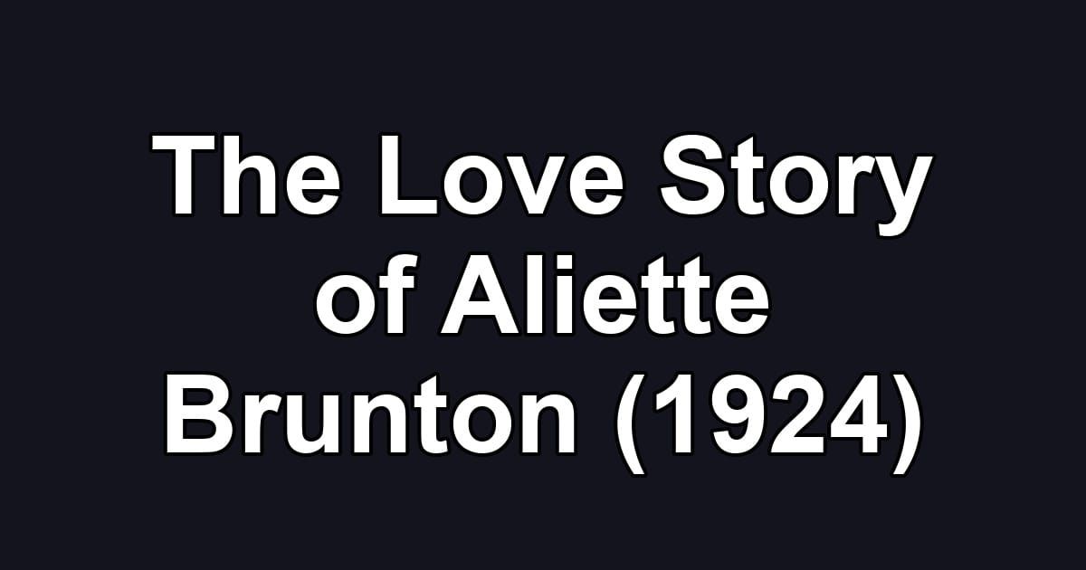 The Love Story of Aliette Brunton (1924)