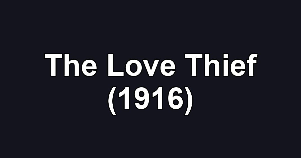 The Love Thief (1916)