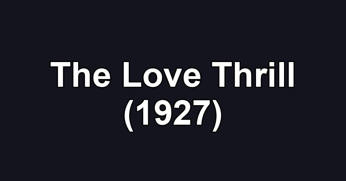 The Love Thrill (1927)