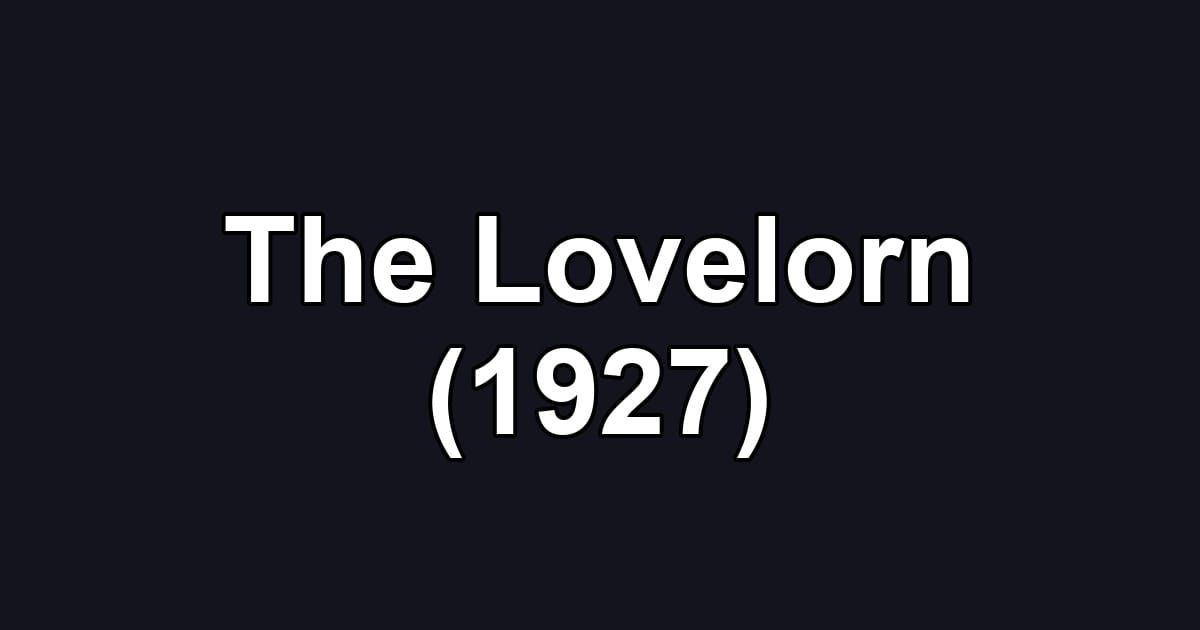 The Lovelorn (1927)
