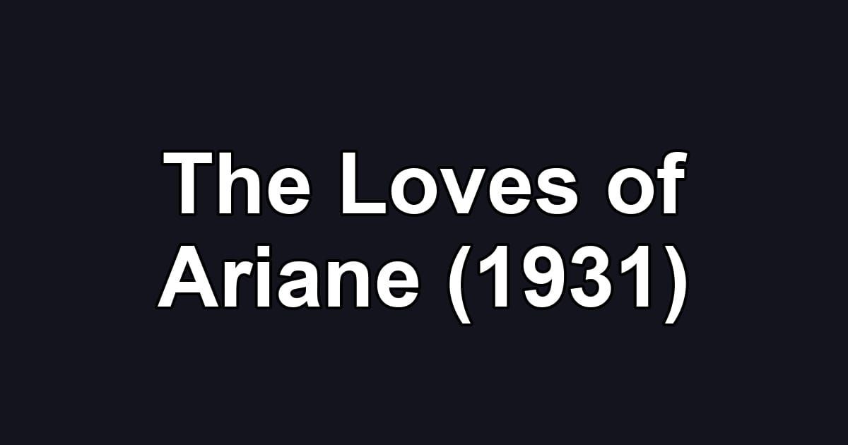 The Loves of Ariane (1931)