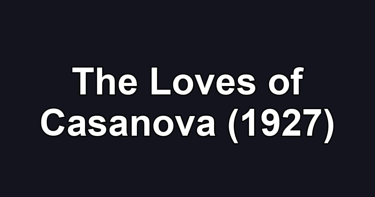 The Loves of Casanova (1927)