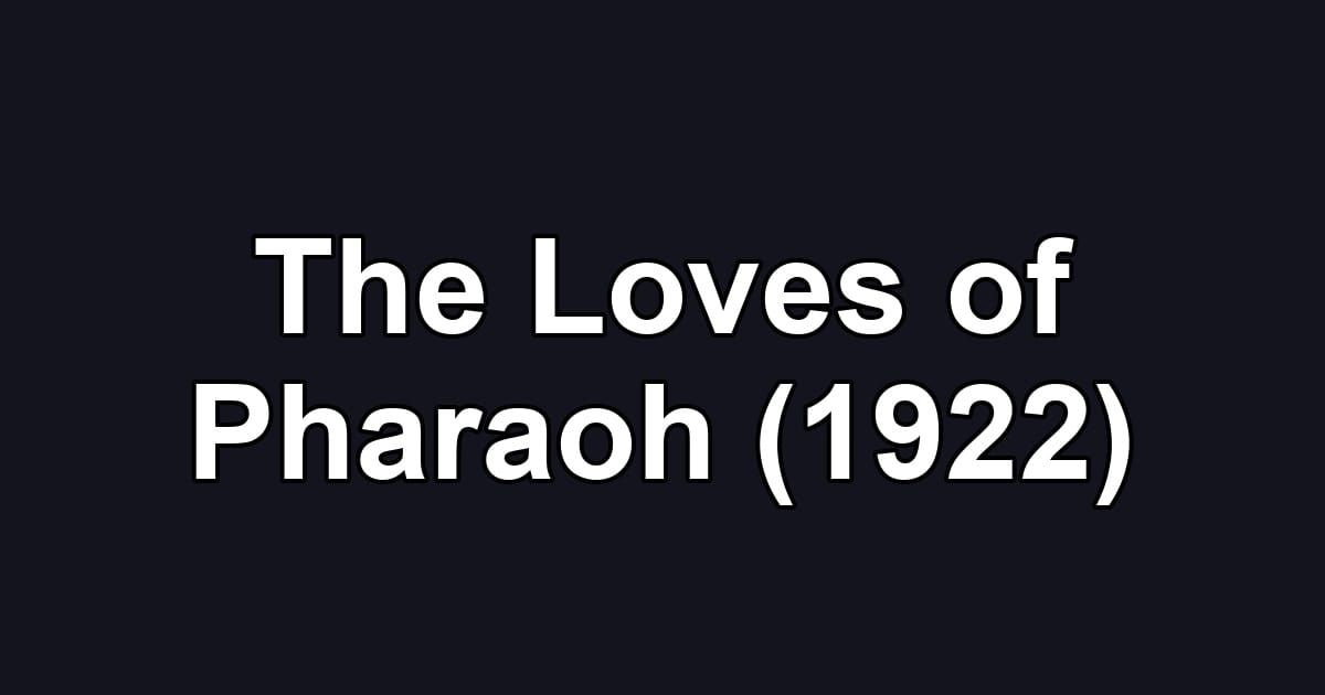 The Loves of Pharaoh (1922)